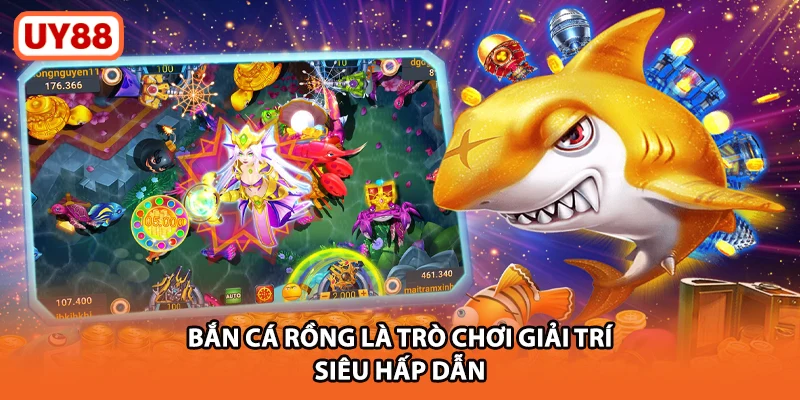 Bắn cá Rồng là trò chơi giải trí siêu hấp dẫn