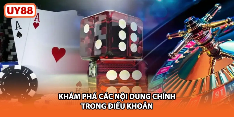 Khám phá các nội dung chính trong điều khoản