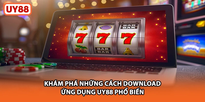 Khám phá những cách download ứng dụng UY88 phổ biến