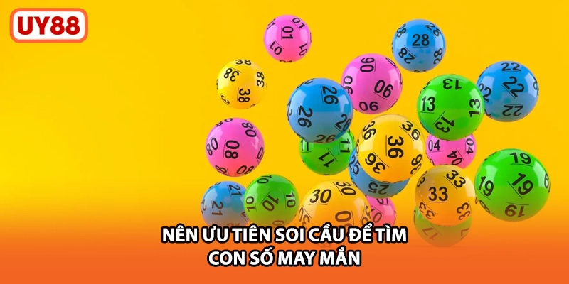 Nên ưu tiên soi cầu để tìm con số may mắn