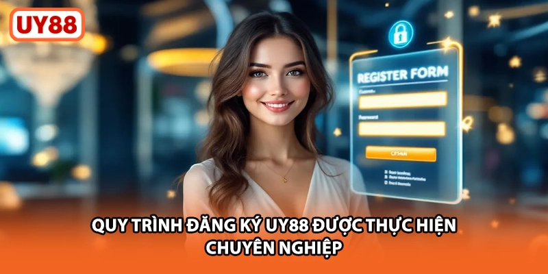 Quy trình đăng ký UY88 được thực hiện chuyên nghiệp